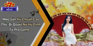mẹo săn hũ chuẩn cao thủ