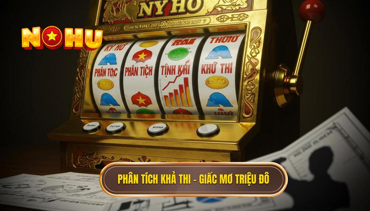 Nổ hũ triệu đô – Sự thật hay Ảo giác? | Phân Tích Chuyên Sâu 2 Phần 2_ Phân Tích Tính Khả Thi – Giấc Mơ Triệu Đô Gần Đến Đâu_