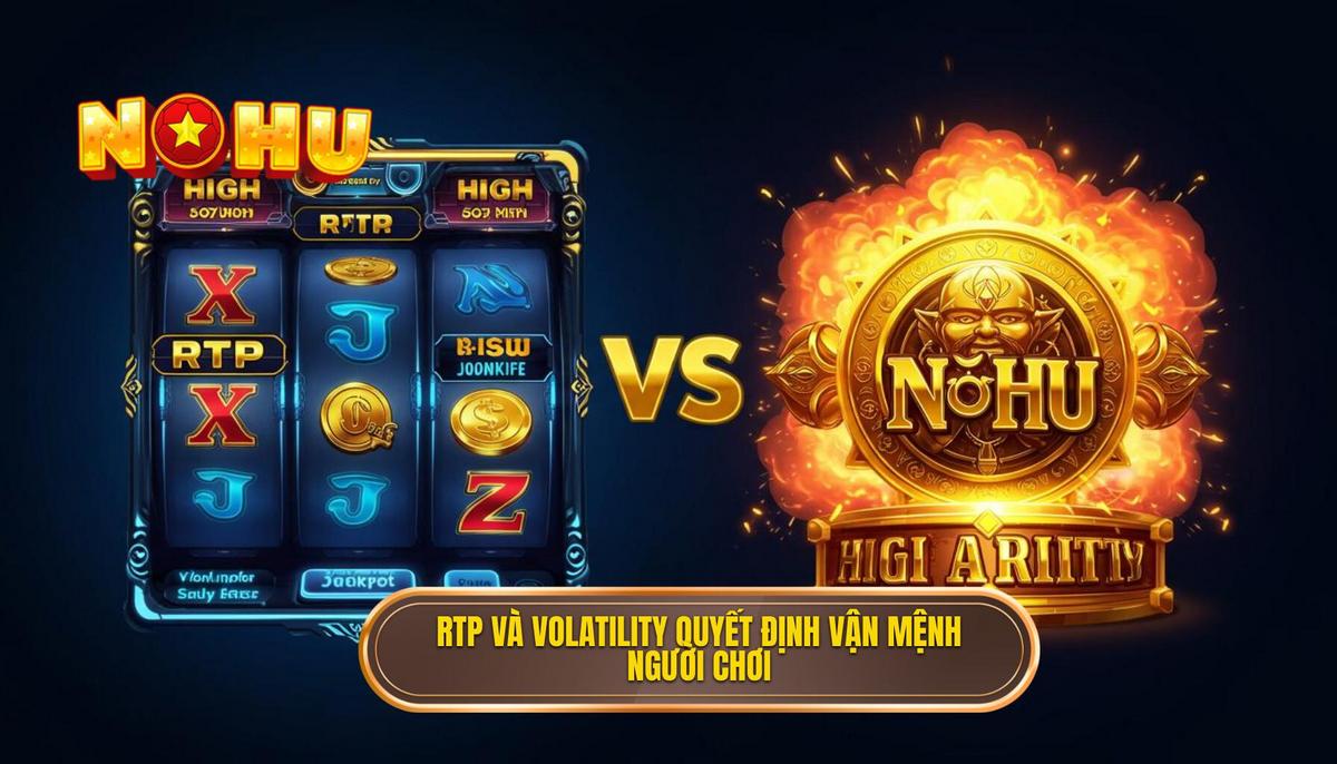 RTP và Volatility_ Hai nhân tố quyết định vận mệnh người chơi