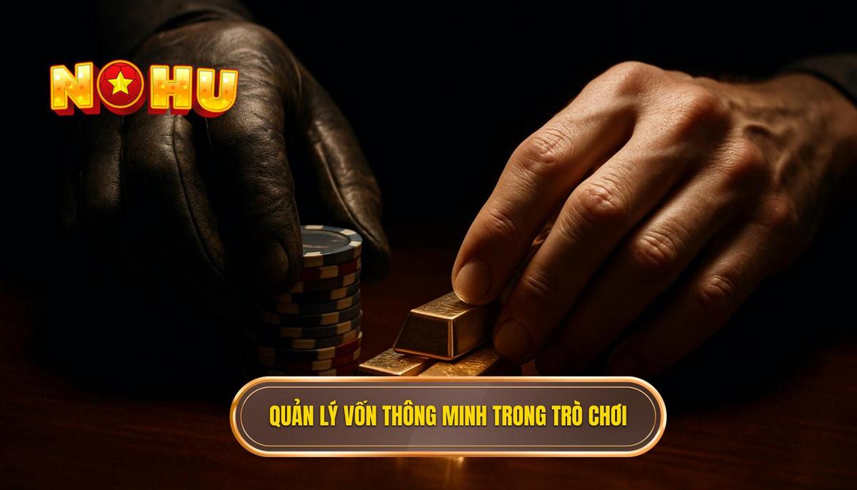 Chiến thuật quản lý vốn thông minh trong nổ hũ cơ hội lớn