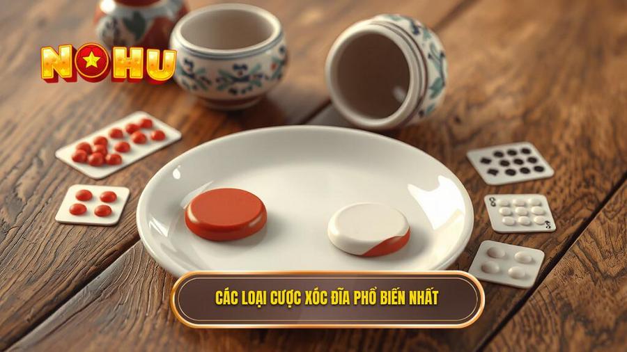 2. Các loại cược xóc đĩa phổ biến nhất