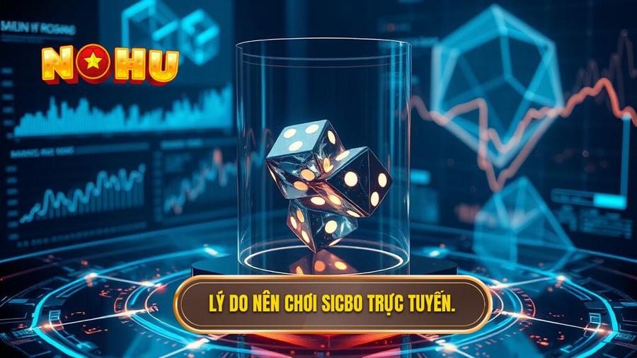 3. Lý do nên chơi Sicbo trực tuyến.