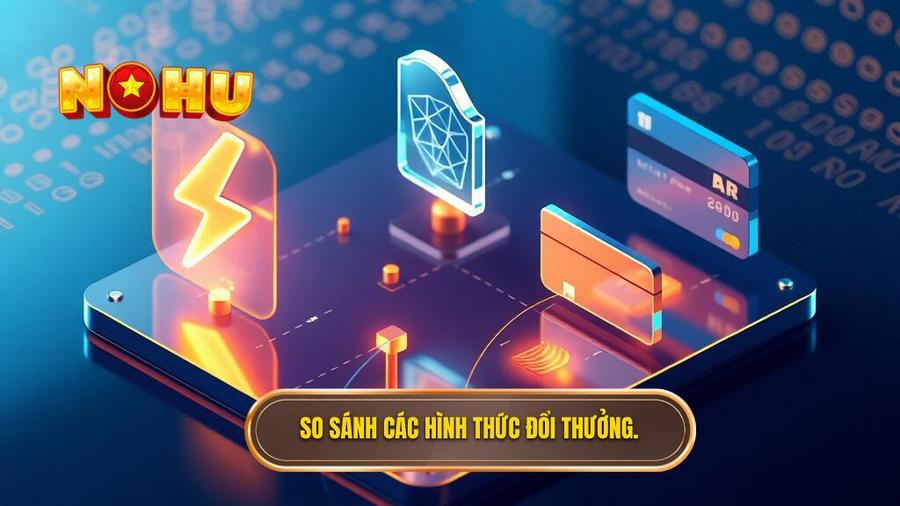 3. So sánh các hình thức đổi thưởng.
