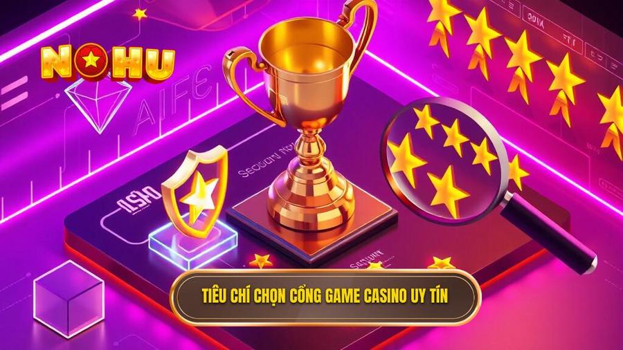 Casino Đổi Thưởng Uy Tín 2024 - Trải Nghiệm Đẳng Cấp Tại NỔ HŨ 3 3. Tiêu chí chọn cổng game casino uy tín