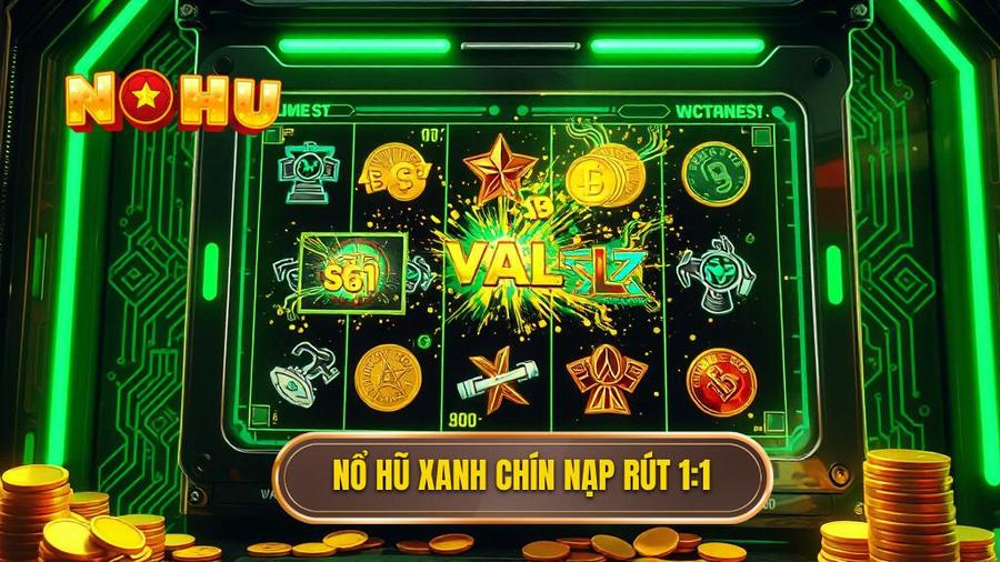 Nổ hũ xanh chín nạp rút 1_1