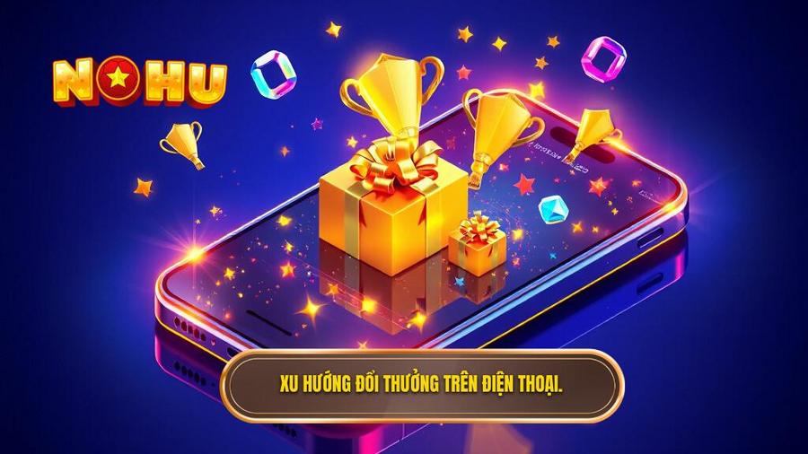 Đổi Thưởng Trên Điện Thoại: Xu Hướng Giải Trí Đỉnh Cao Và Cơ Hội Làm Giàu Trong Tầm Tay 1 Tại sao đổi thưởng trên điện thoại lại trở thành xu hướng dẫn đầu?