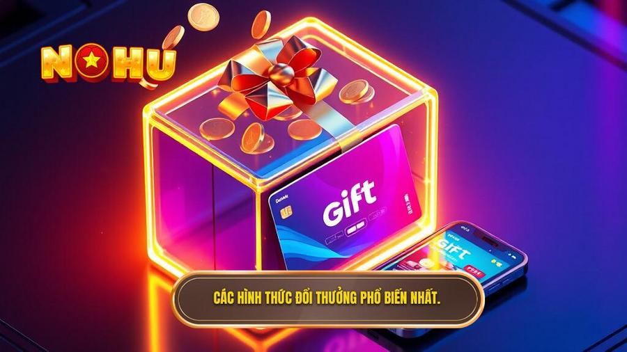 Đổi Thưởng Trên Điện Thoại: Xu Hướng Giải Trí Đỉnh Cao Và Cơ Hội Làm Giàu Trong Tầm Tay 2 Các hình thức đổi thưởng phổ biến nhất hiện nay
