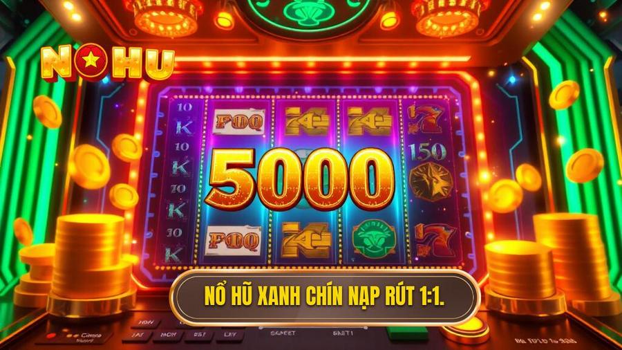 Nổ hũ xanh chín nạp rút 1:1