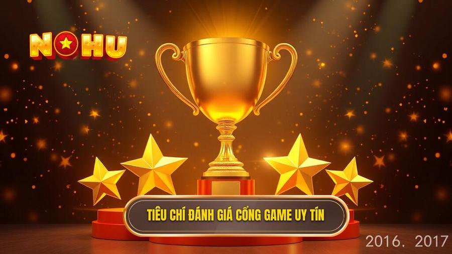 Các tiêu chí vàng để đánh giá cổng game đổi thưởng uy tín