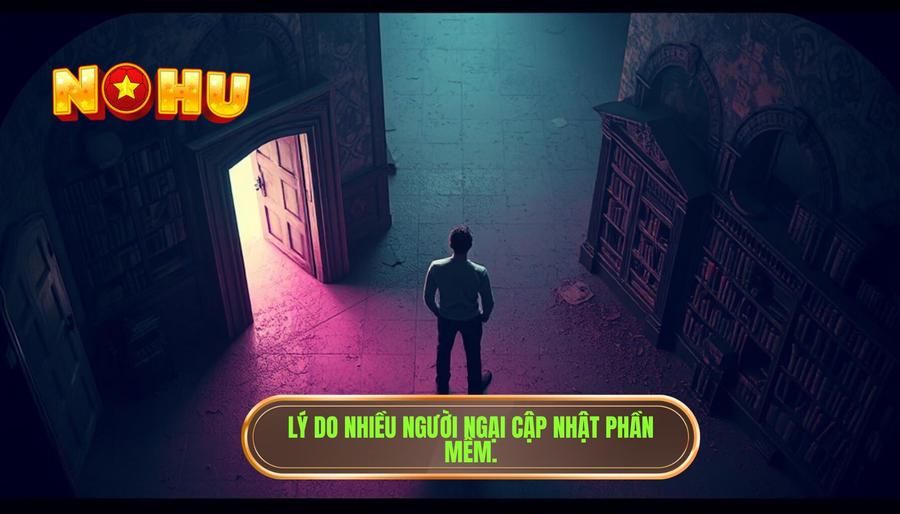 Phân tích đa chiều: Tại sao một số người ngại Update?